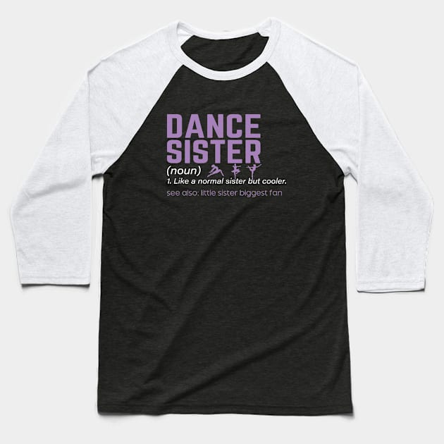 Dance Sister Definition Funny Dancing Sister Competition Team Baseball T-Shirt by Nisrine